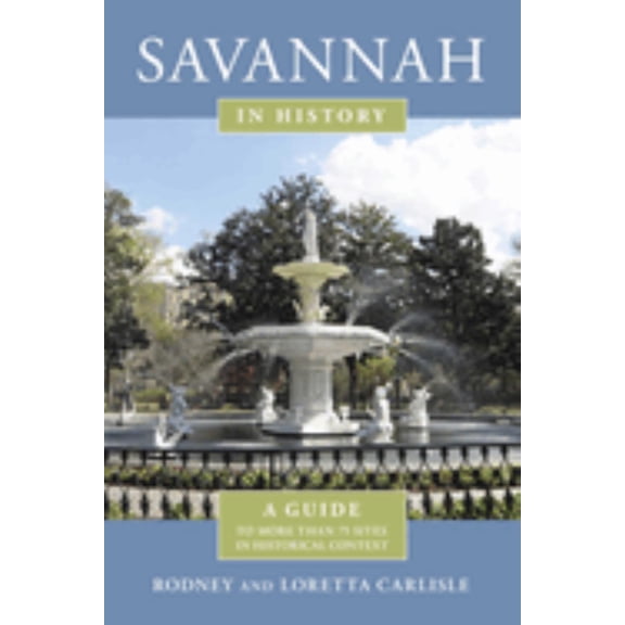 Savannah in History: A Guide to 50 Sites in Historical Context (Paperback)