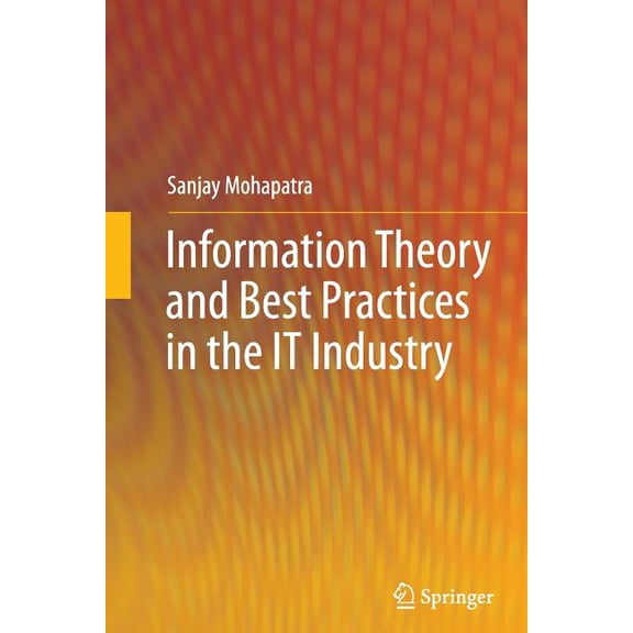 Information Theory and Best Practices in the It Industry, (Paperback)