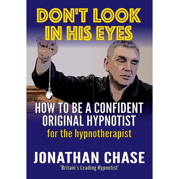 Don't Look in His Eyes: How To Be A Confident Original Hypnotist, (Paperback)