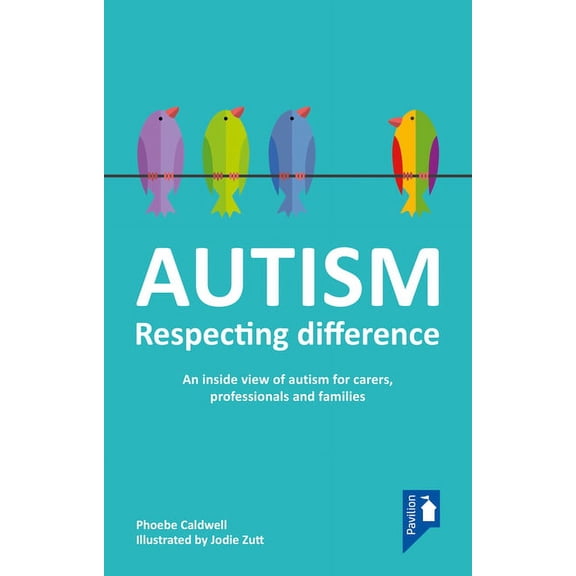 Autism - Respecting Difference: An Inside View of Autism for Carers, Professionals and Families, (Paperback)