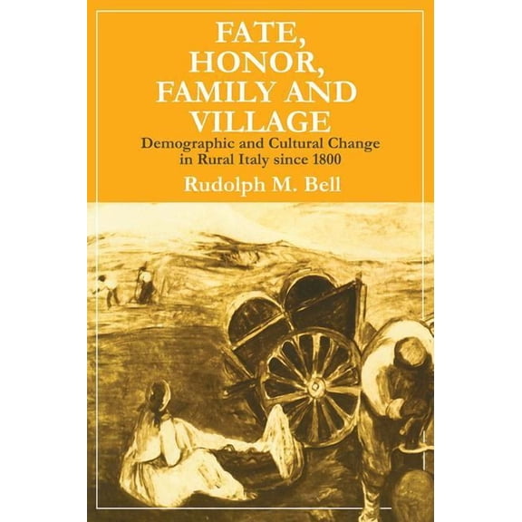Fate, Honor, Family and Village: Demographic and Cultural Change in Rural Italy Since 1800, (Paperback)