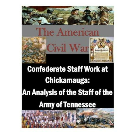 Confederate Staff Work at Chickamauga: An Analysis of the Staff of the Army of
