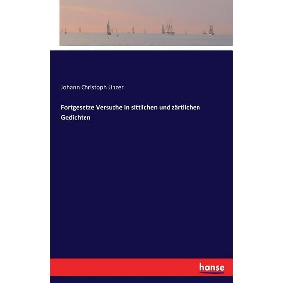 Fortgesetze Versuche in sittlichen und zärtlichen Gedichten, (Paperback)