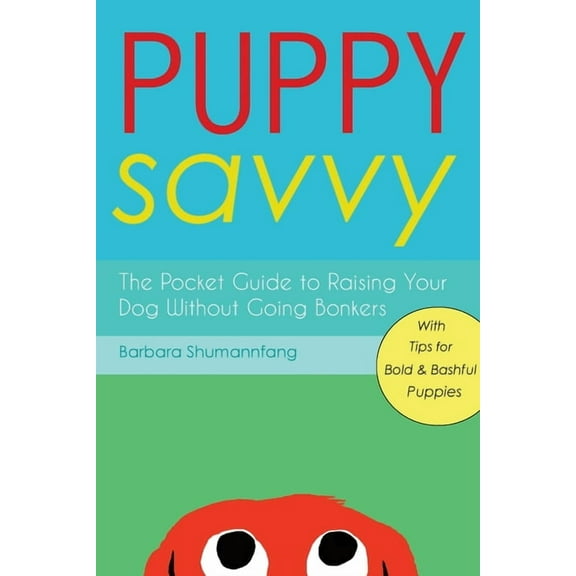 Puppy Savvy: The Pocket Guide to Raising Your Dog Without Going Bonkers (Paperback)