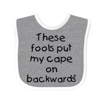 Inktastic These Fools Put My Cape on Backwards Boys or Girls Baby Bib