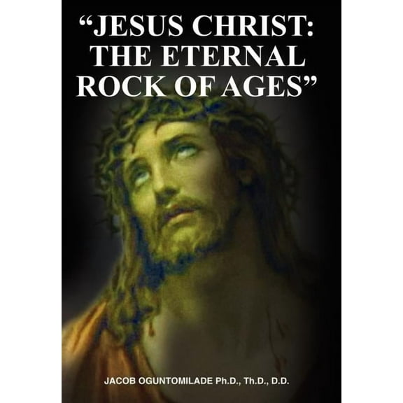 "Jesus Christ : The Eternal Rock of Ages" (Hardcover)