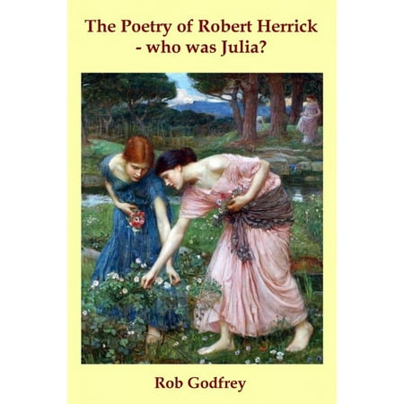 The Poetry of Robert Herrick: who was Julia? -