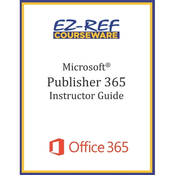 Microsoft Publisher 365 - Overview: Instructor Guide (Black & White) (Paperback)