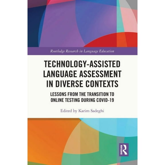 Routledge Research in Language Education: Technology-Assisted Language Assessment in Diverse Contexts: Lessons from the Transition to Online Testing during COVID-19 (Paperback)