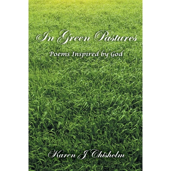 In Green Pastures: Poems Inspired by God, (Paperback)