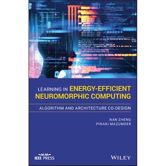 Pre-Owned IEEE Press: Learning in Energy-Efficient Neuromorphic Computing: Algorithm and Architecture Co-Design (Hardcover)