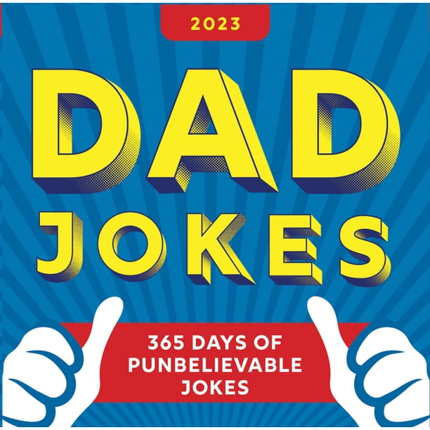 World's Best Dad Jokes Collection: 2023 Dad Jokes Boxed Calendar : 365 Days of Punbelievable Jokes (Calendar) - Walmart.com world-s-best-dad-jokes-collection-2023-dad-jokes-boxed-calendar-365-days-of-punbelievable-jokes-calendar-walmart-com