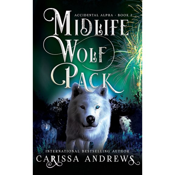 Accidental Alpha Midlife Wolf Pack: A Paranormal Women's Fiction Over Forty Series, Book 2, (Paperback)