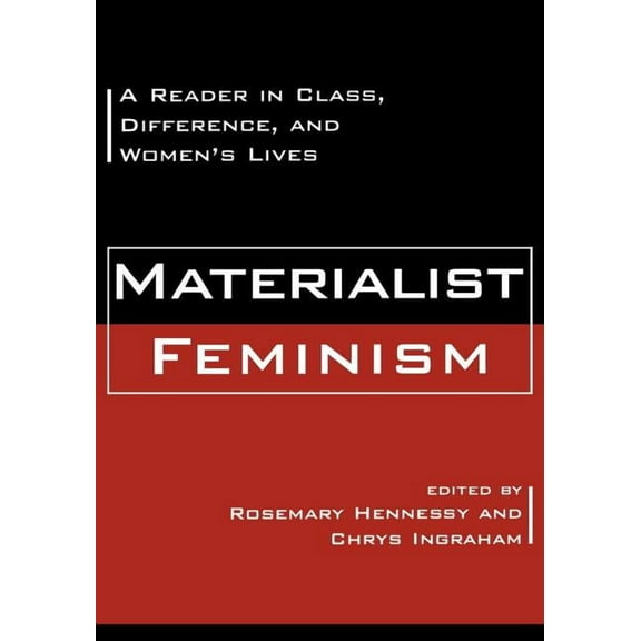 Materialist Feminism: A Reader in Class, Difference, and Women's Lives, (Paperback)