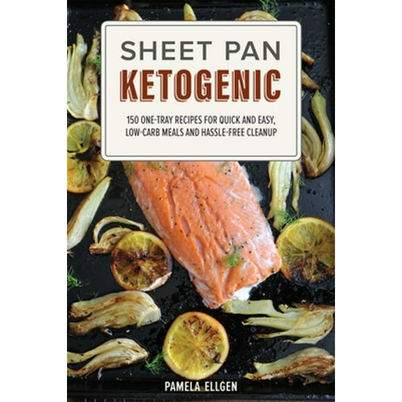 Pre-Owned Sheet Pan Ketogenic: 150 One-Tray Recipes for Quick and Easy, Low-Carb Meals and Hassle-Free Cleanup (Paperback) 1612436749 9781612436746