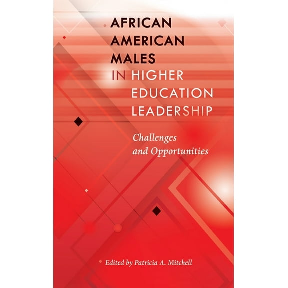 Black Studies and Critical Thinking: African American Males in Higher Education Leadership: Challenges and Opportunities (Hardcover)