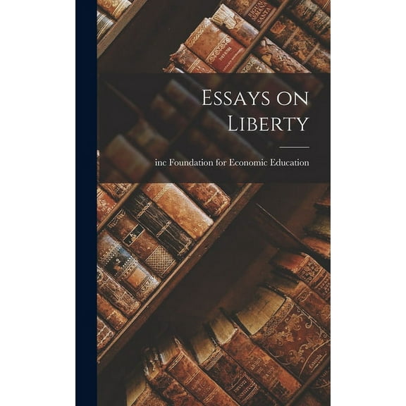 Essays on Liberty, (Hardcover)