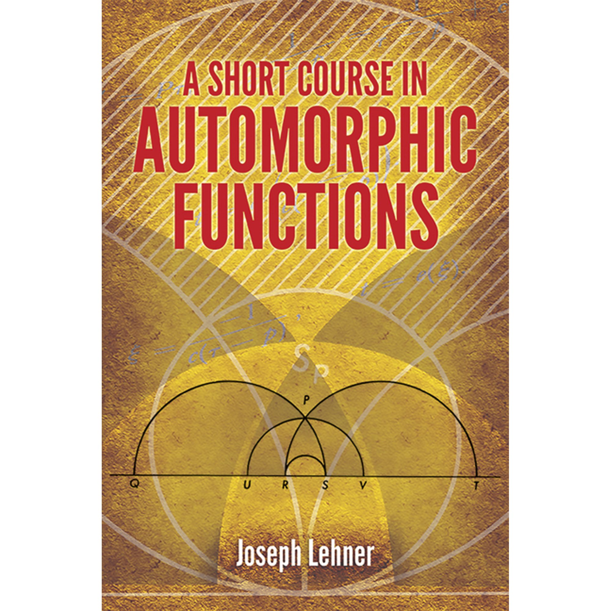 Dover Books on Mathematics A Short Course in Automorphic Functions, (Paperback)