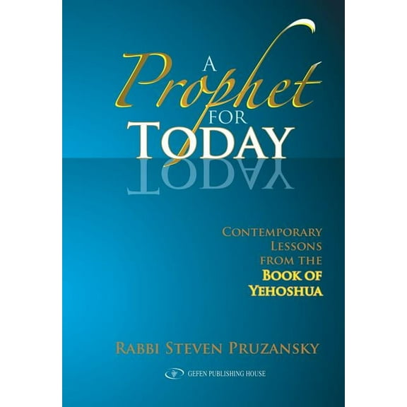 Bible/Tanach A Prophet for Today: Contemporary Lessons of the Book of Yehoshua, Book 16, (Paperback)
