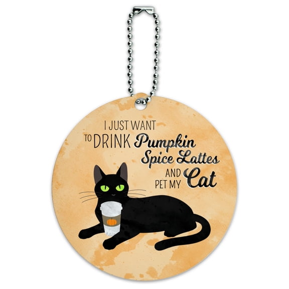 I Just Want to Drink Pumpkin Spice Lattes and Pet My Cat Round Luggage ID Tag Card Suitcase Carry-On
