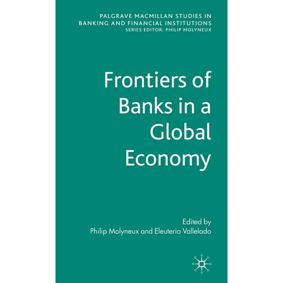 Palgrave MacMillan Studies in Banking an Frontiers of Banks in a Global Economy, (Hardcover)