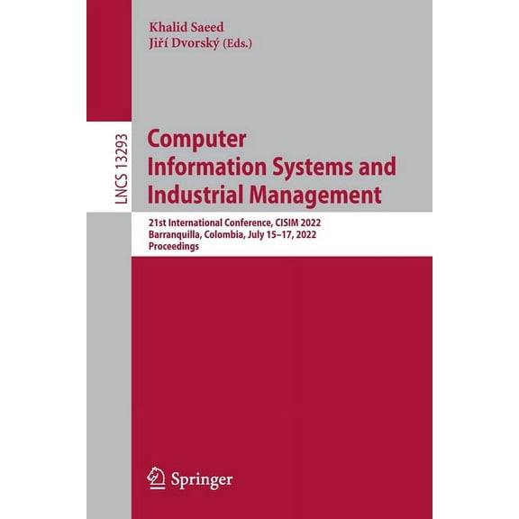 Lecture Notes in Computer Science Computer Information Systems and Industrial Management: 21st International Conference, Cisim 2022, Barranquilla, Colombi, Book 13293, (Paperback)