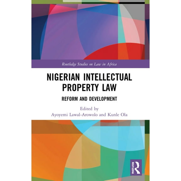 Routledge Studies on Law in Africa Nigerian Intellectual Property Law: Reform and Development, (Paperback)