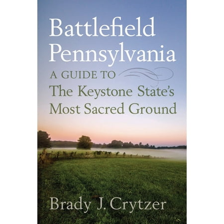 Battlefield Pennsylvania : A Guide to the Keystone State's Most Sacred (Best Caves In Pennsylvania)