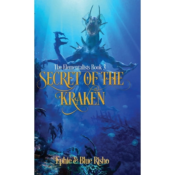 Elementalists Secret of the Kraken: An epic fantasy adventure for kids age 8-14, Book 3, (Hardcover)