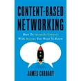 thumbnail image 1 of Pre-Owned Content-Based Networking: How to Instantly Connect with Anyone You Want to Know (Paperback) 1544503962 9781544503967, 1 of 1