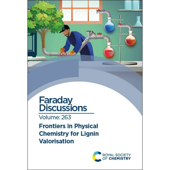 Faraday Discussions Frontiers in Physical Chemistry for Lignin Valorisation: Faraday Discussion 263, (Hardcover)