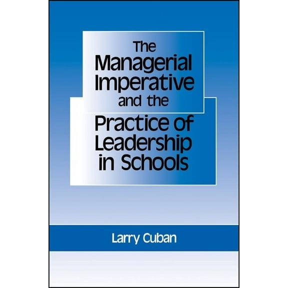 SUNY Series, Educational Leadership The Managerial Imperative and the Practice of Leadership in Schools, (Paperback)
