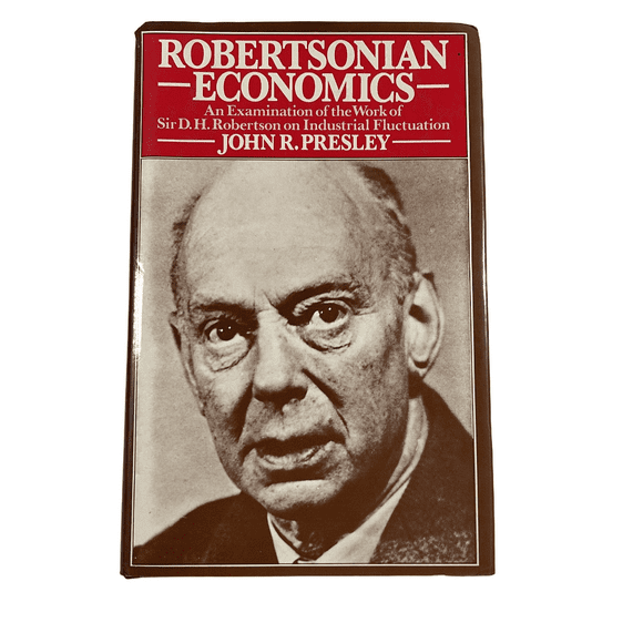 Robertsonian Economics: An Examination of the Work of Sir D. H. Robertson