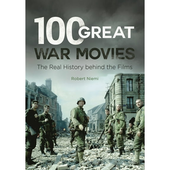 100 Great War Movies: The Real History behind the Films, (Paperback)