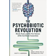 SCOTT ANDERSON; JOHN CRYAN; TED DINAN The Psychobiotic Revolution : Mood, Food, and the New Science of the Gut-Brain Connection (Paperback)