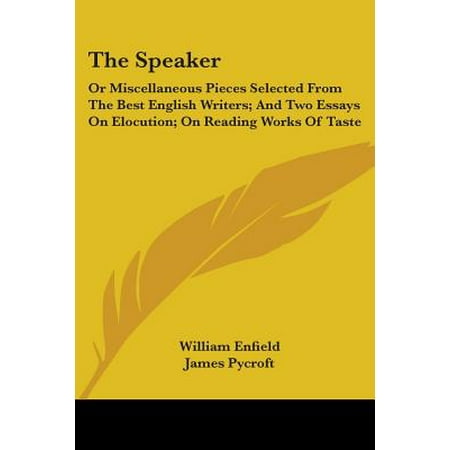 The Speaker : Or Miscellaneous Pieces Selected from the Best English Writers; And Two Essays on Elocution; On Reading Works of (Best Work Sneakers 2019)