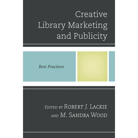 Best Practices in Library Services Creative Library Marketing and Publicity: Best Practices, (Paperback)