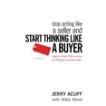 thumbnail image 1 of Pre-Owned Stop Acting Like a Seller and Start Thinking Like a Buyer: Improve Sales Effectiveness by Helping Customers Buy (Hardcover) 0470068345 9780470068342, 1 of 1