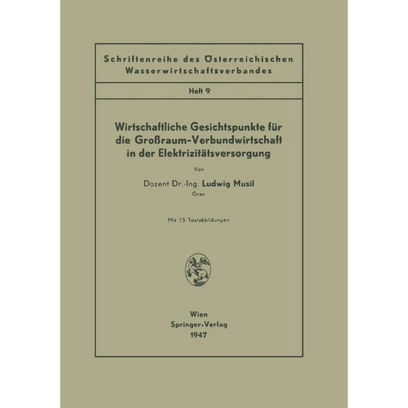 Schriftenreihe Des Österreichischen Wass Wirtschaftliche Gesichtspunkte Für Die Großraum-Verbundwirtschaft in Der Elektrizitätsversorgung: Heft 9, Book 9, (Paperback)