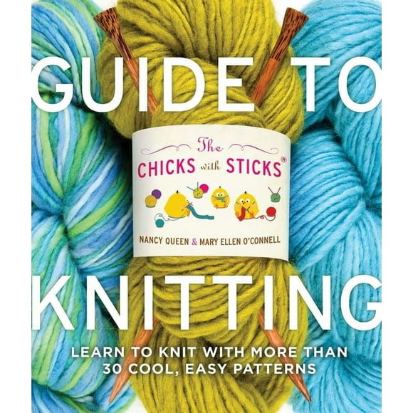 Chicks with Sticks (Paperback): Guide to Knitting: (Learn to Knit with More Than Thirty Cool, Easy Patterns) (Paperback)