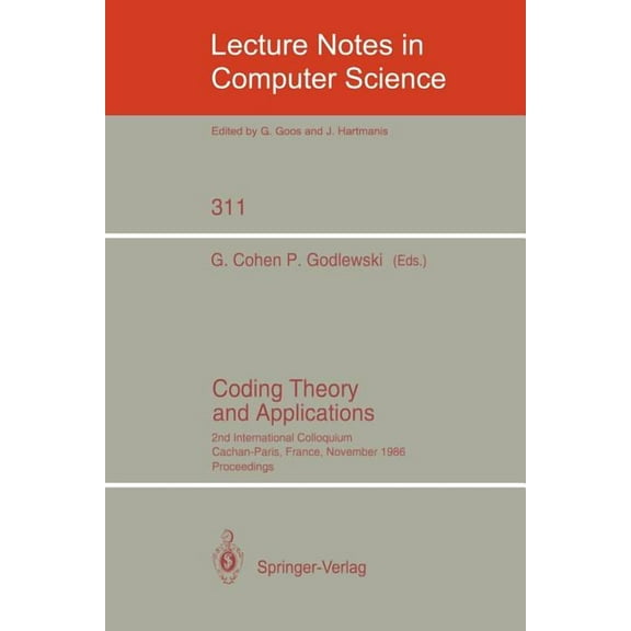 Lecture Notes in Computer Science Coding Theory and Applications: 2nd International Colloquium, Cachan-Paris, France, November 24-26, 1986. Proceedings, Book 311, (Paperback)