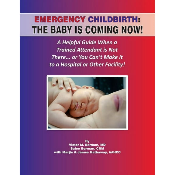 Emergency Childbirth: The Baby Is Coming Now!, (Paperback)