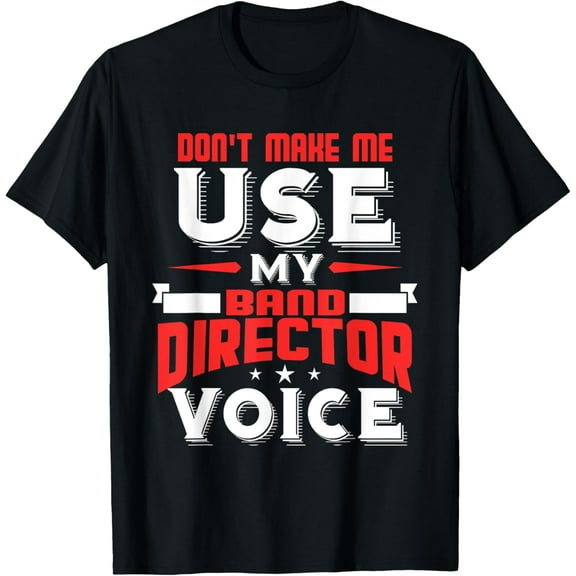 Funny Band Director Voice Marching Band Senior T-Shirt