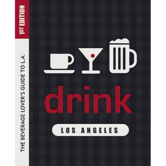Drink: Los Angeles: The Drink Lover's Guide to L.A., (Paperback)