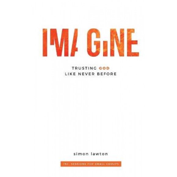 Imagine: Trusting God Like Never Before