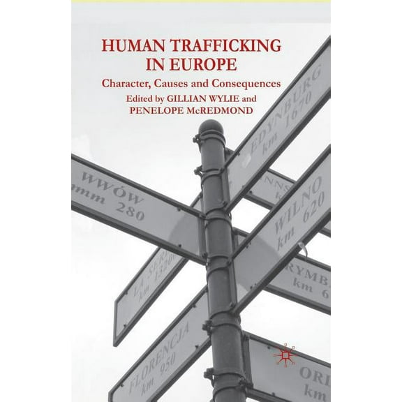 Human Trafficking in Europe: Character, Causes and Consequences, (Paperback)