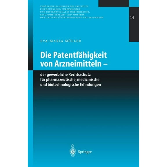 VerÃ¶ffentlichungen Des Instituts FÃ¼r Deu Die PatentfÃ¤higkeit Von Arzneimitteln: Der Gewerbliche Rechtsschutz FÃ¼r Pharmazeutische, Medizinische Und Biotechnologis, Book 14, (Paperback)
