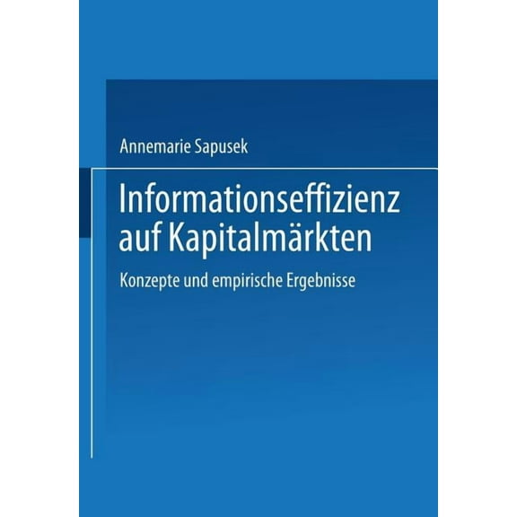 Informationseffizienz Auf KapitalmÃ¤rkten: Konzepte Und Empirische Ergebnisse, (Paperback)