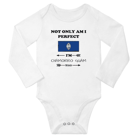 

Not Only am i Perfect I m Chamorro Guam Too! Baby Long Sleeve Bodysuits (White 18 Months)
