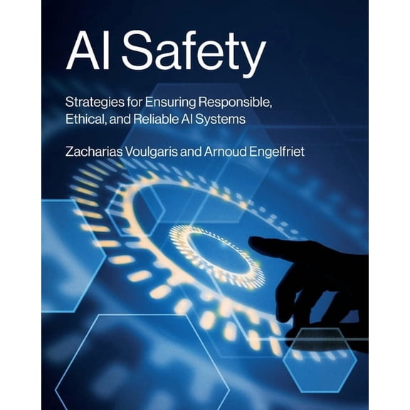 AI Safety: Strategies for Ensuring Responsible, Ethical, and Reliable AI Systems, (Paperback)